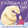 God Gave Us Two - Lisa Tawn Bergren - 9781578565078
