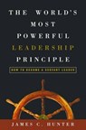 The World's Most Powerful Leadership Principle - James Hunter - 9781578569755