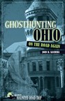 Ghosthunting Ohio: On the Road Again - John B. Kachuba - 9781578604913