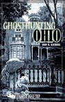 Ghosthunting Ohio - John B Kachuba - 9781578605941