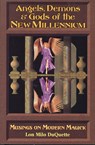 Angels, Demons & Gods of the New Millennium - Lon Milo DuQuette - 9781578630103