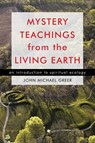 Mystery Teachings from the Living Earth - John Michael Greer - 9781578634897