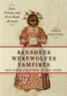Banshees, Werewolves, Vampires, and Other Creatures of the Night - Varla A. Ventura - 9781578635474