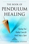 The Book of Pendulum Healing - Joan Rose Staffen - 9781578636365