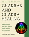 The Big Book of Chakras and Chakra Healing - Susan (Susan Shumsky) Shumsky - 9781578636716