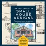 The Big Book Of Small House Designs - Catherine Tredway ; Don Metz ; Kenneth R. Tremblay ; Lawrence Von Bamford - 9781579128876