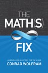 Math(s) Fix, The: An Education Blueprint of the AI Age - Conrad Wolfram - 9781579550363
