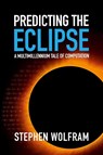 Predicting the Eclipse - Stephen Wolfram - 9781579550875