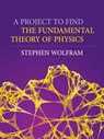A Project to Find the Fundamental Theory of Physics - Stephen Wolfram - 9781579551001