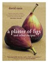 A Platter of Figs and Other Recipes - Alice Waters ; David Tanis - 9781579653460