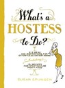 What's a Hostess to Do? - Susan Spungen - 9781579655440