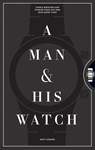 A Man & His Watch - Matt Hranek - 9781579657147