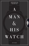 A Man & His Watch - Matt Hranek - 9781579658199