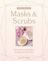 Whole Beauty: Masks & Scrubs - Shiva Rose - 9781579659257