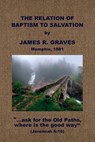 The Relation of Baptism to Salvation - J. R. Graves - 9781579785499