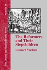 The Reformers and Their Stepchildren - Leonard Verduin - 9781579789350