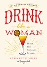 Drink Like a Woman - Jeanette Hurt - 9781580056281