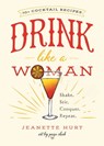 Drink Like a Woman - Jeanette Hurt - 9781580056298