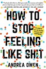How to Stop Feeling Like Sh*t - Andrea Owen - 9781580056793