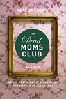 The Dead Moms Club - Kate Spencer - 9781580056885