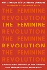 The Feminine Revolution - Amy Stanton ; Catherine Connors - 9781580058124