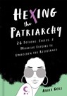 Hexing the Patriarchy - Ariel Gore - 9781580058742