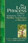 The Lost Princess and Other Kabbalistic Tales of Rebbe Nachman of Breslov - Aryeh (Rabbi Aryeh Kaplan) Kaplan - 9781580232173