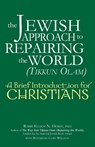 The Jewish Approach to Repairing the World (Tikkun Olam) - Rabbi Elliot N Dorff ; Cory Willson - 9781580233491