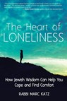 The Heart of Loneliness - Rabbi Marc Katz - 9781580238717