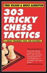 303 Tricky Chess Tactics: Volume 1 - WILSON,  Fred - 9781580423489