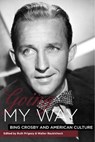 Prigozy, R: Going My Way - Bing Crosby and American Culture - PRIGOZY,  Ruth - 9781580462617