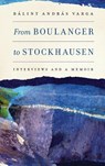 From Boulanger to Stockhausen - Balint Andras Varga - 9781580464390