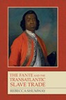The Fante and the Transatlantic Slave Trade - Rebecca (Customer) Shumway - 9781580464789