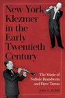 New York Klezmer in the Early Twentieth Century - RUBIN,  Professor Joel E. (Royalty Account) - 9781580465984