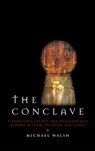 The Conclave: A Sometimes Secret and Occasionally Bloody History of Papal Elections - Michael Walsh - 9781580511353