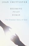 Becoming Fully Human - Sister Joan Chittister - 9781580511469
