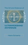 The Art and Science of Ultra-Wideband Antennas - Hans Schantz - 9781580538886