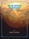 Blue Ridge Parkway: A Road Guide - Rose Houk - 9781580711227
