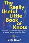 The Really Useful Little Book of Knots - Peter Owen - 9781580805223