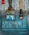 Acrylic Painting Mediums and Methods - Rheni Tauchid - 9781580934930