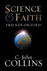 Science and Faith - C. John Collins - 9781581344301