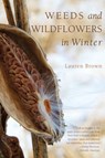 Weeds and Wildflowers in Winter - Lauren Brown - 9781581571776
