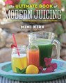 The Ultimate Book of Modern Juicing - Mimi Kirk - 9781581572605