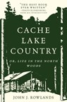 Cache Lake Country - John J. Rowlands - 9781581574913