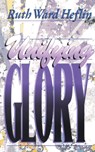 Unifying Glory - Ruth Ward Heflin - 9781581580068