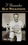 I Remember Bud Wilkinson - Mike Towle - 9781581823011
