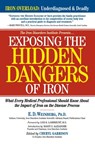 Exposing the Hidden Dangers of Iron - E.D. Weinberg - 9781581823363