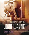 The Lost Films of John Wayne - Carolyn McGivern - 9781581825671