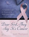 Dear God, They Say It's Cancer: A Companion Guide for Women on the Breast Cancer Journey - Janet Thompson - 9781582295756
