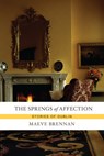 The Springs of Affection: Stories of Dublin - Maeve Brennan - 9781582435008